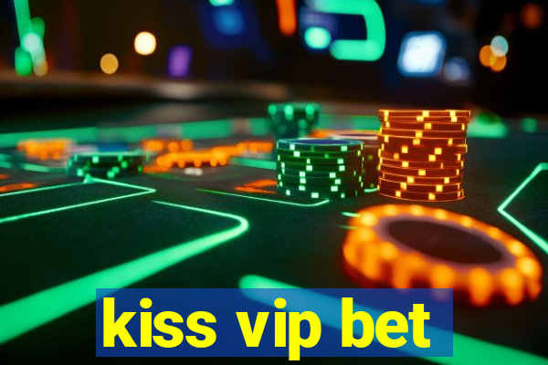 kiss vip bet